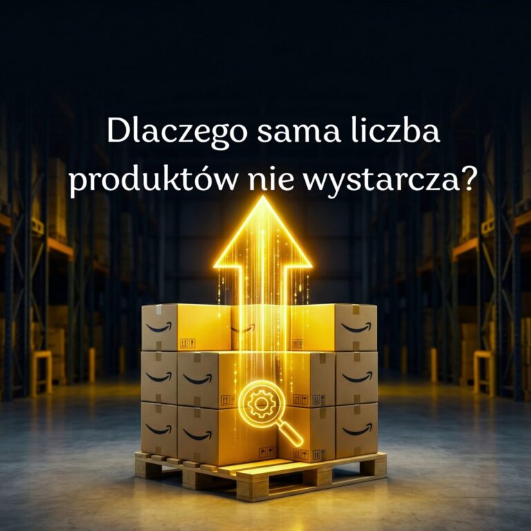 Jak zwiększyć sprzedaż z palet Amazon bez zwiększania budżetu? Dlaczego sama liczba produktów nie wystarcza?