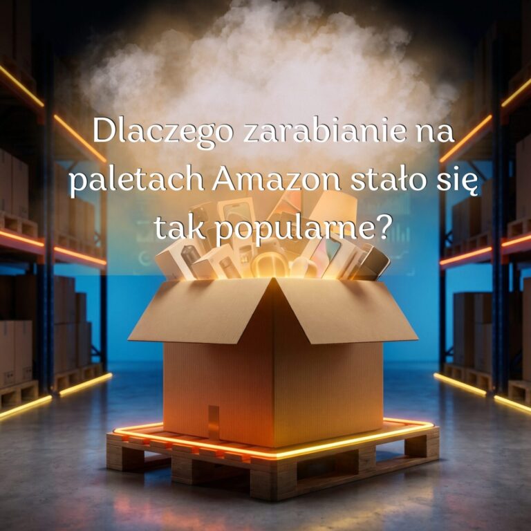 Dlaczego zarabianie na paletach Amazon stało się tak popularne?